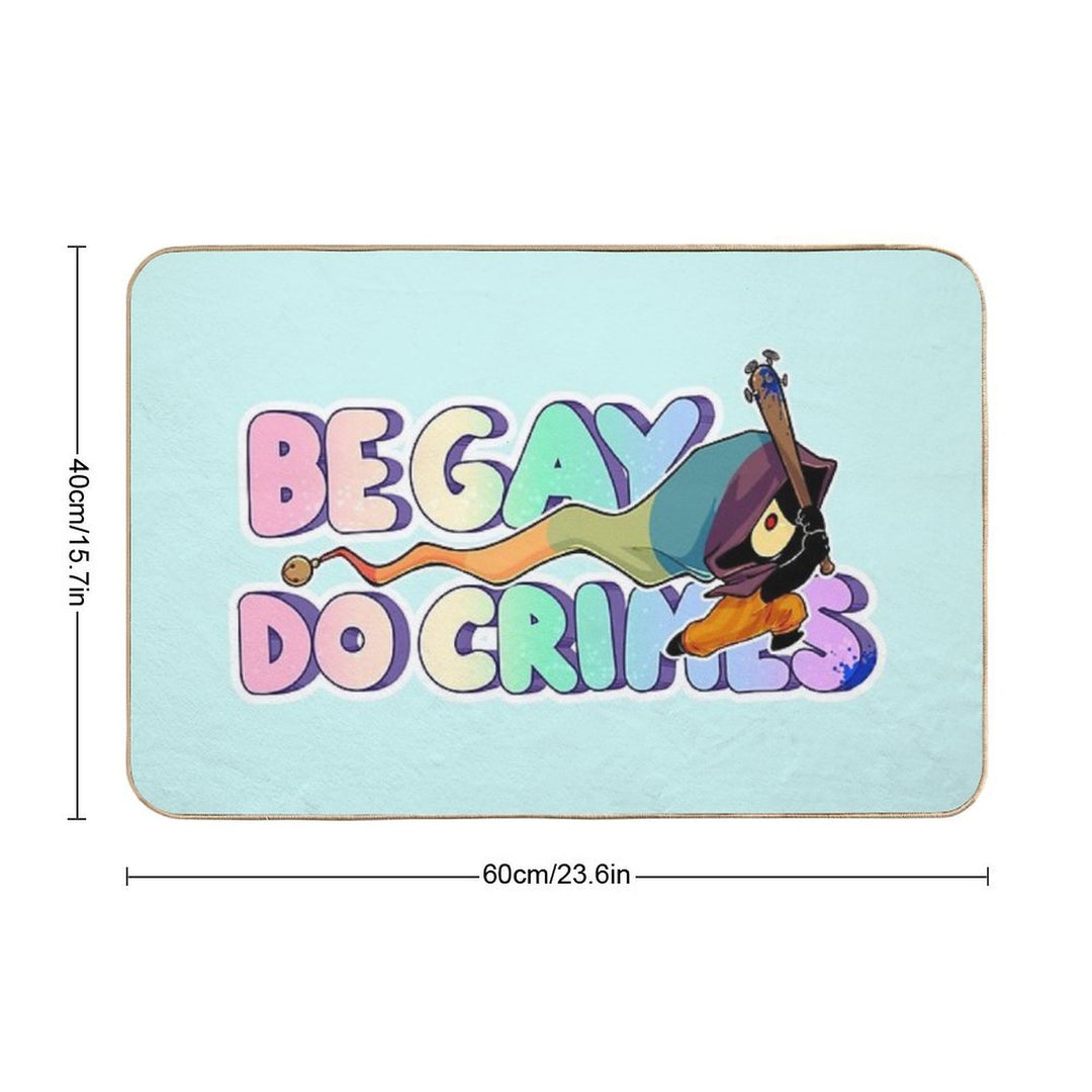 BE GAY DO CRIMES  Dirt-Trapping Bath Mat