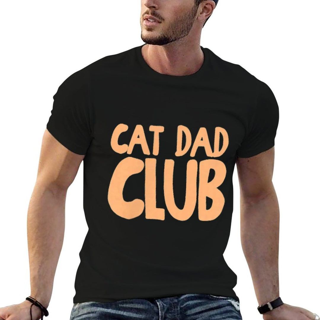 (2 Sided) Cat Dad Club Life Is Better with Cats Fathers Day  High-quality Stitching T-Shirt