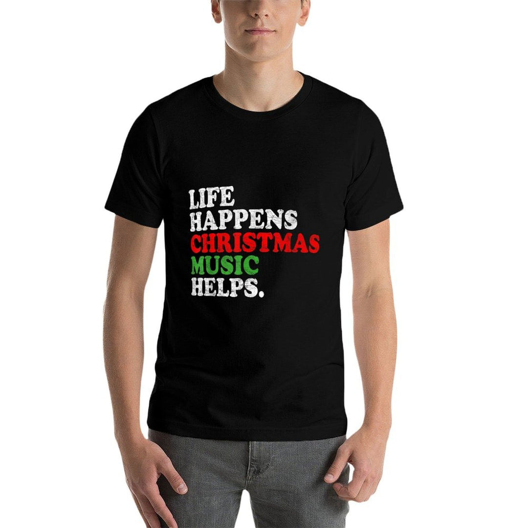 Life Happens Music Helps Funny Christmas Funny Men Women  Slim-fit Cut T-Shirt