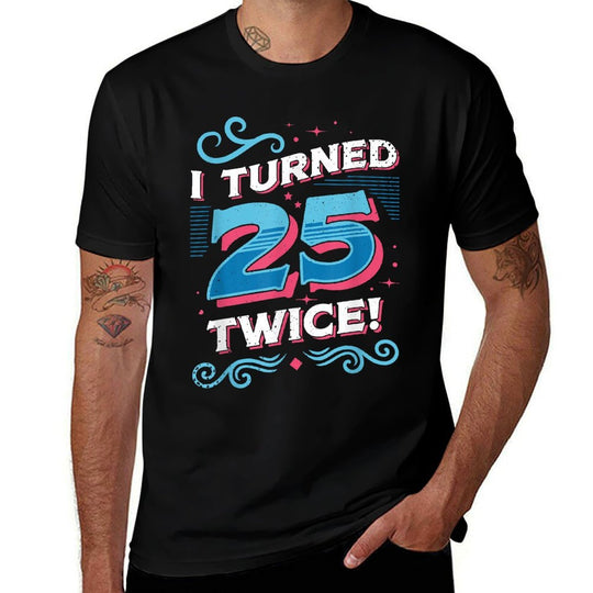 I Turned 25 Twice Funny 50th Birthday  Stretchy T-Shirt