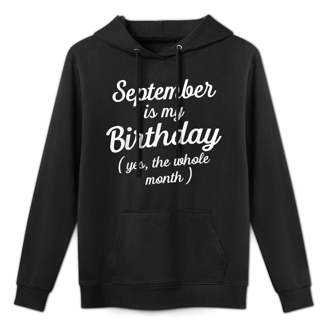September Is My Birthday Yes The Whole Month Funny Birthday Cotton-Polyester Blend Hoodie