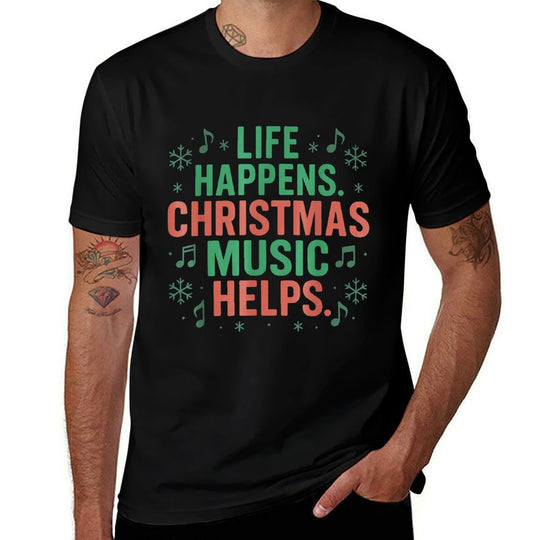 Life Happens Christmas Music Helps Funny Xmas Men Women  Graphic-printed T-Shirt