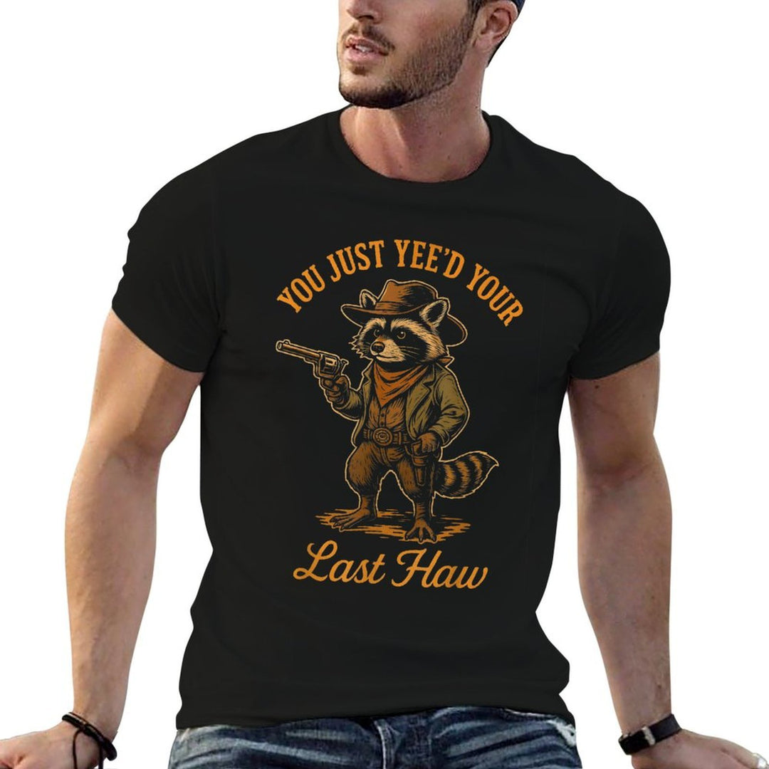 You Just Yeed Your Last Haw Funny Outlaw Cowboy Raccoon  Summer-ready Fabric T-Shirt