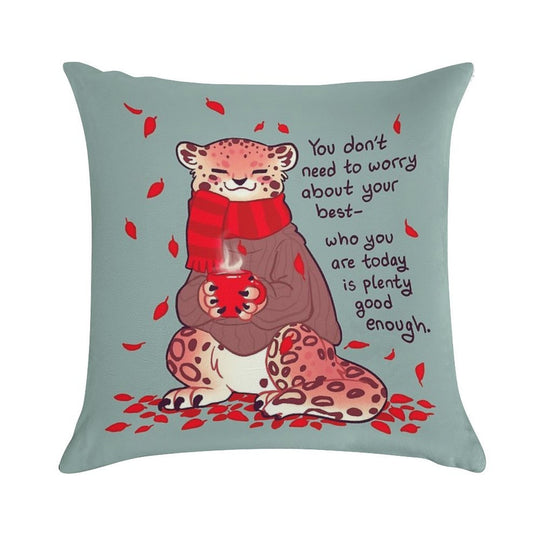 Who You Are Today Is Plenty Good Enough Cozy Snow Leopard Soft Durable Construction Throw Pillow