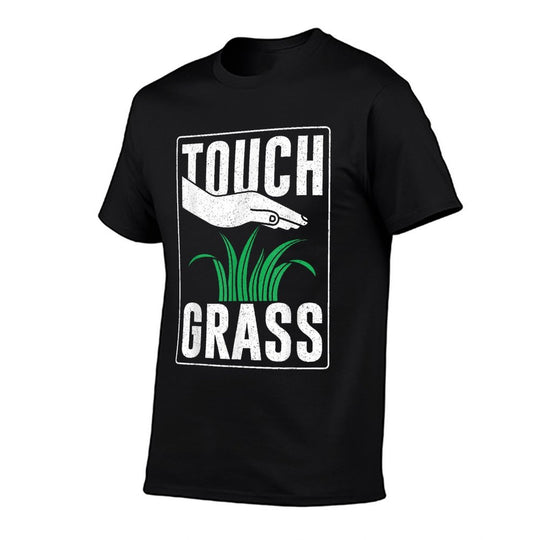 Touch Grass Outside Funny Meme Joke Touch Grass  Easy-care T-Shirt