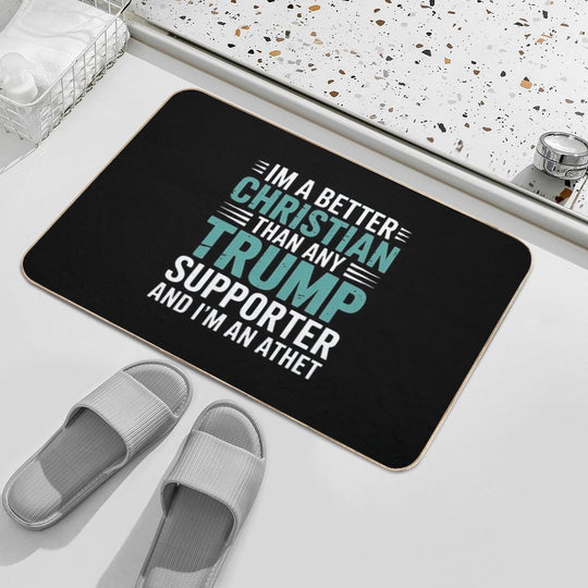 Anti Trump Supporters Meme - I'm A Better Christian  Slip-Resistant Bath Mat