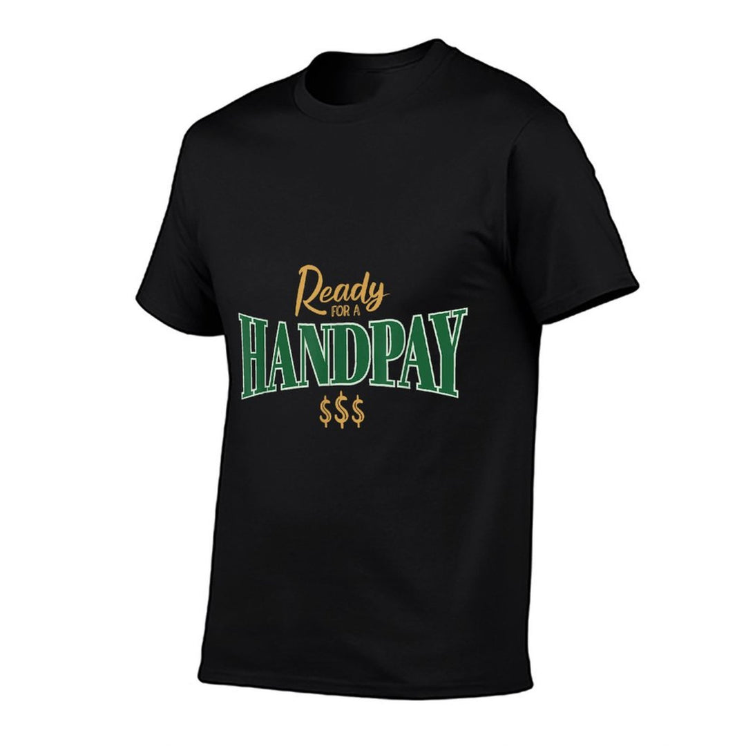Casino Gambler Ready For A Handpay Gambling  Quick-drying T-Shirt