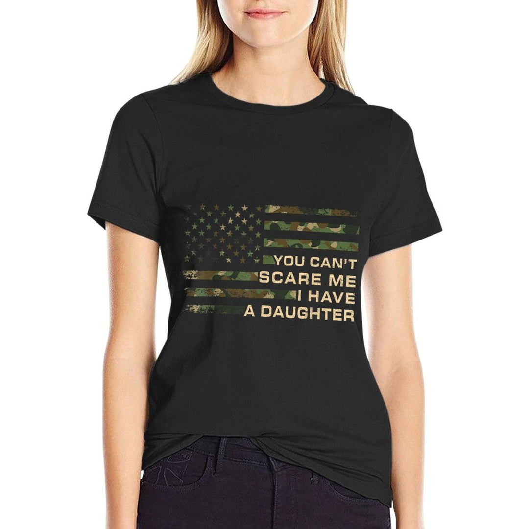 You Can’t Scare Me I Have A Daughter Father’s Day Funny Dad  Fade-proof Color T-Shirt