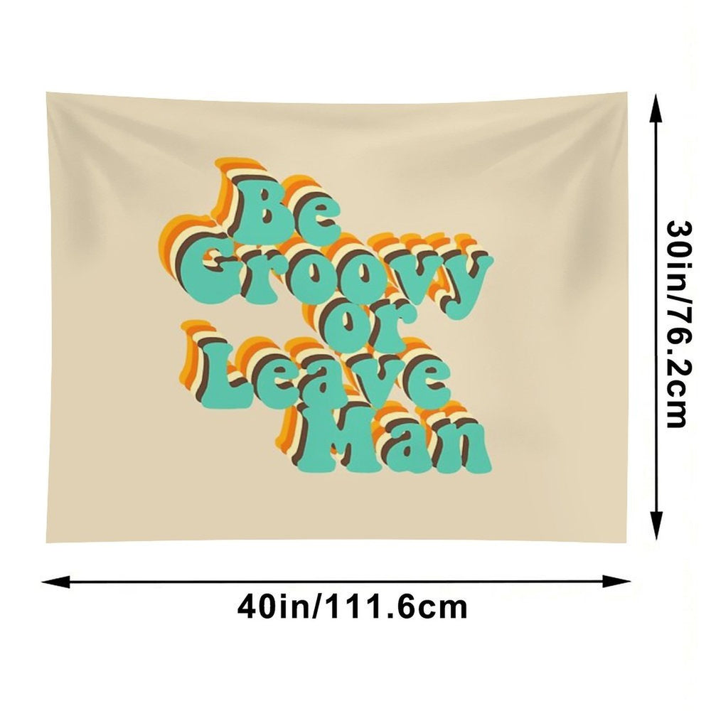 Be Groovy Or Leave Man Tapestry