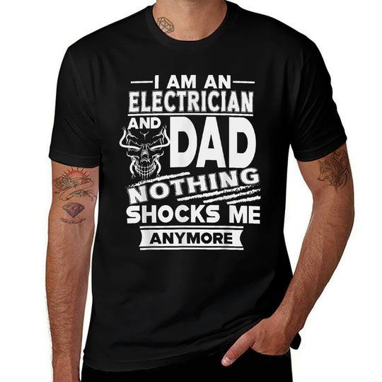 I Am An Electrician And Dad Nothing Shocks Me Anymore  Rolled Sleeves T-Shirt