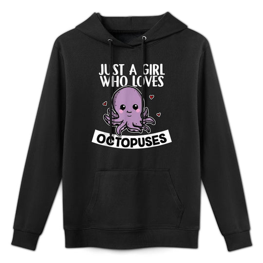 Just A Girl Who Loves Octopuses Funny Octopus Costume Casual Wear Hoodie