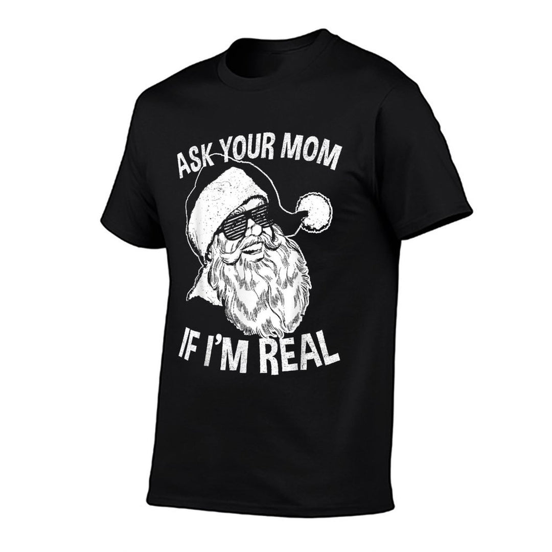 Funny Adult Christmass  Ask Your Mom If Im Real  Trendy Pattern T-Shirt