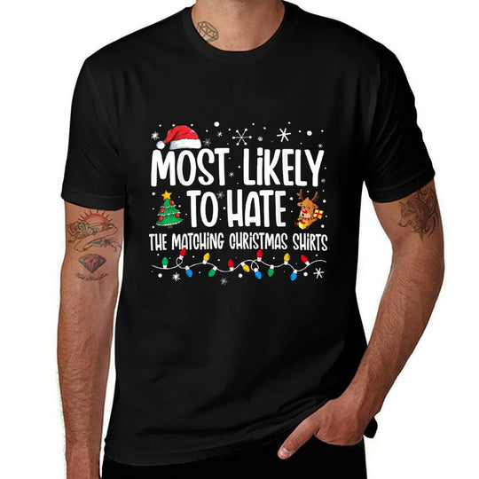 Most Likely To Hate The Matching Christmass Family  Trendy Pattern T-Shirt