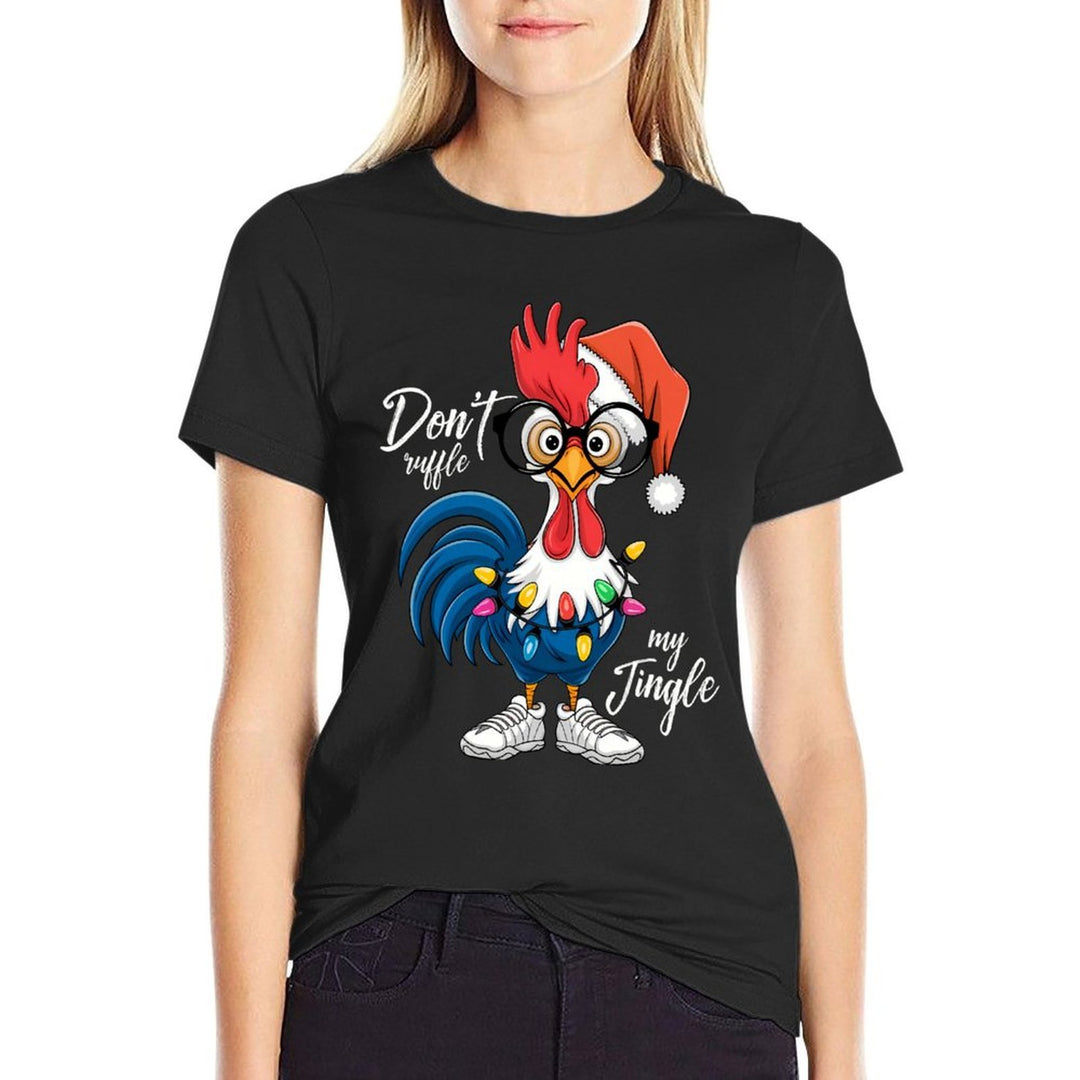Funny Rooster Christmas  Don’t Ruffle My Jingle Holiday  High-quality Stitching T-Shirt