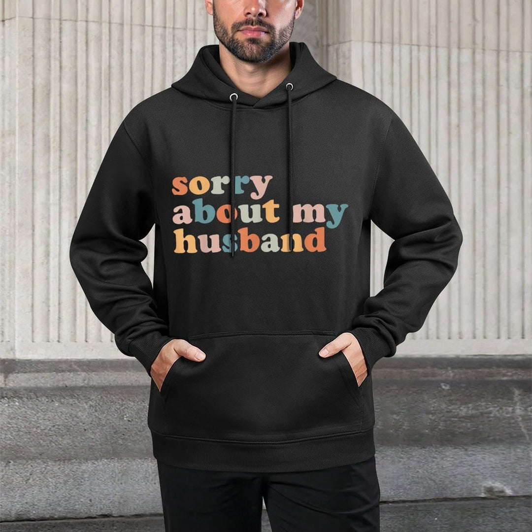 Sorry About My Husband - Funny Marriage Husband Wife Colorfast Hoodie