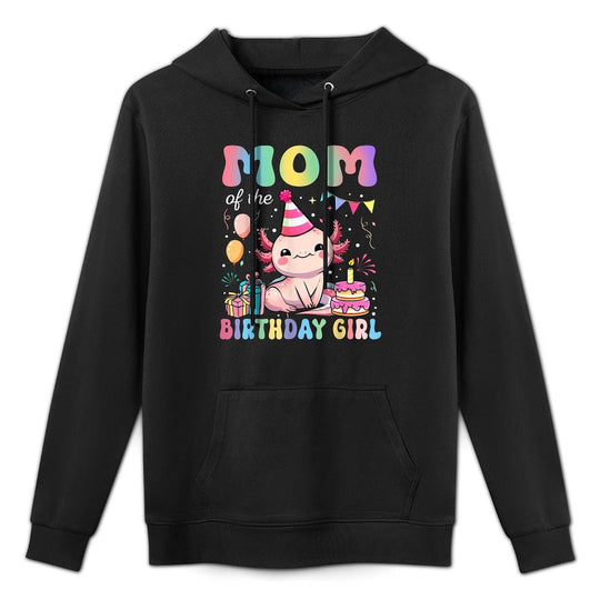 Mom Of The Birthday Girl Axolotl Bday Party Family Colorfast Hoodie