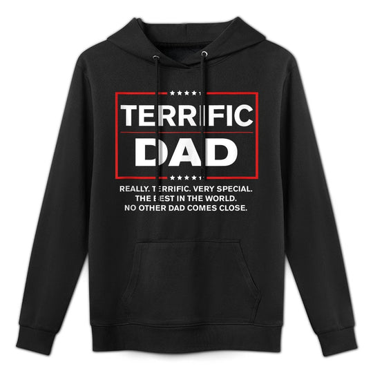 Terrific Dad - Funny Donald Trump Fathers Day Durable Construction Hoodie