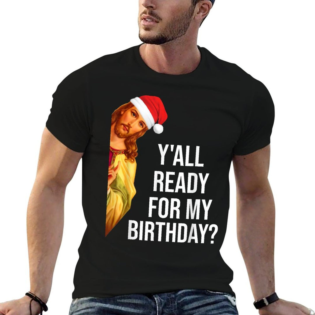 Yall Ready For My Birthday Jesus Christmas Santa Hat  Rolled Sleeves T-Shirt