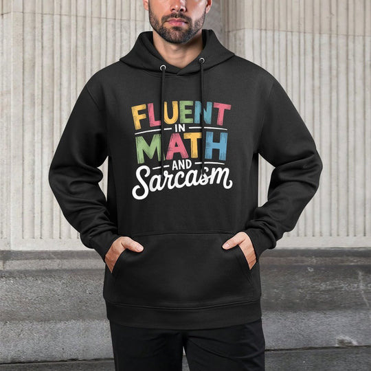 Fluent In Math And Sarcasm Funny Math Teacher Appreciation Adjustable Hood Hoodie
