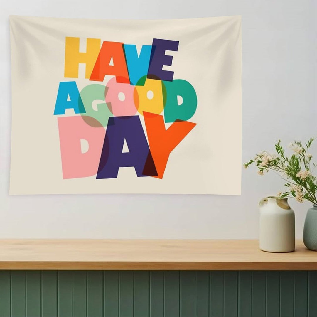 HAVE A GOOD DAY - Colorful Typography Tapestry