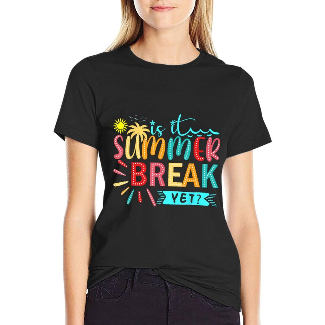 Is It Summer Break Yet Teacher Last Day Of School Teacher  Classic T-Shirt