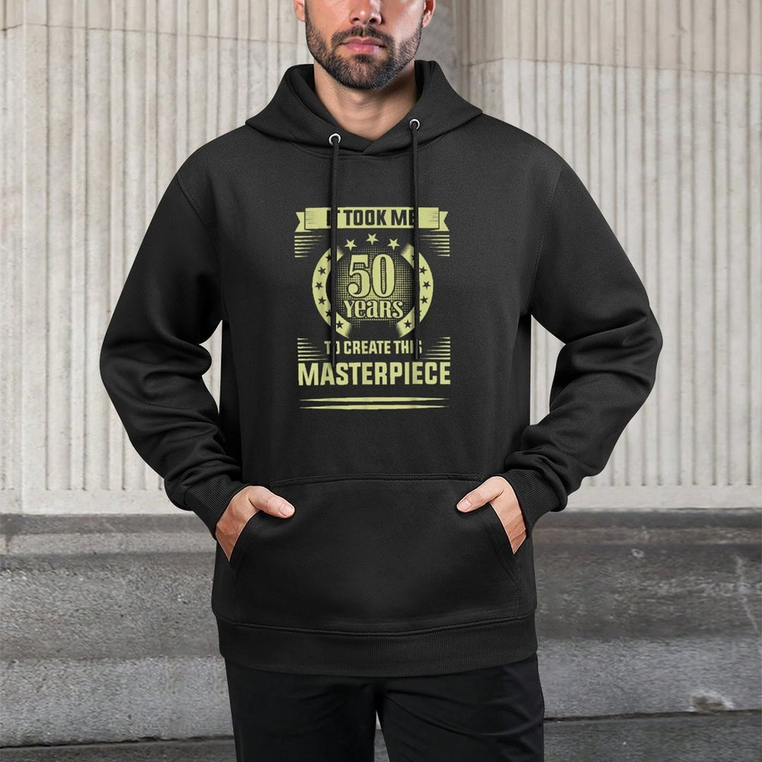 It Took Me 50 Years to Create This Masterpiece 50th Birthday Machine Washable Hoodie