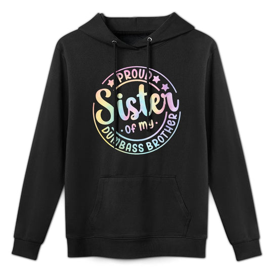 Womens Proud Sister Of My Dumbass Brother Tie Dye Funny Sister Joke Machine Washable Hoodie