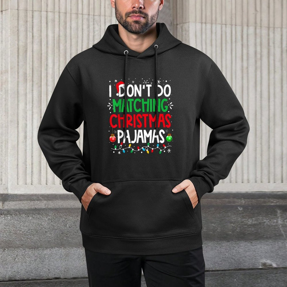 I Dont Do Matching Christmas Pajamas Funny Family Christmas Cotton-Polyester Blend Hoodie
