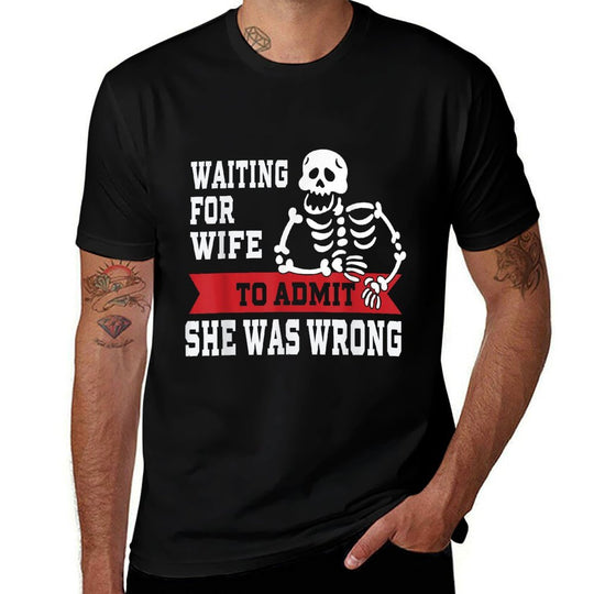 Waiting For Wife To Admit She Was Wrong Funny Husband  Relaxed-fit T-Shirt