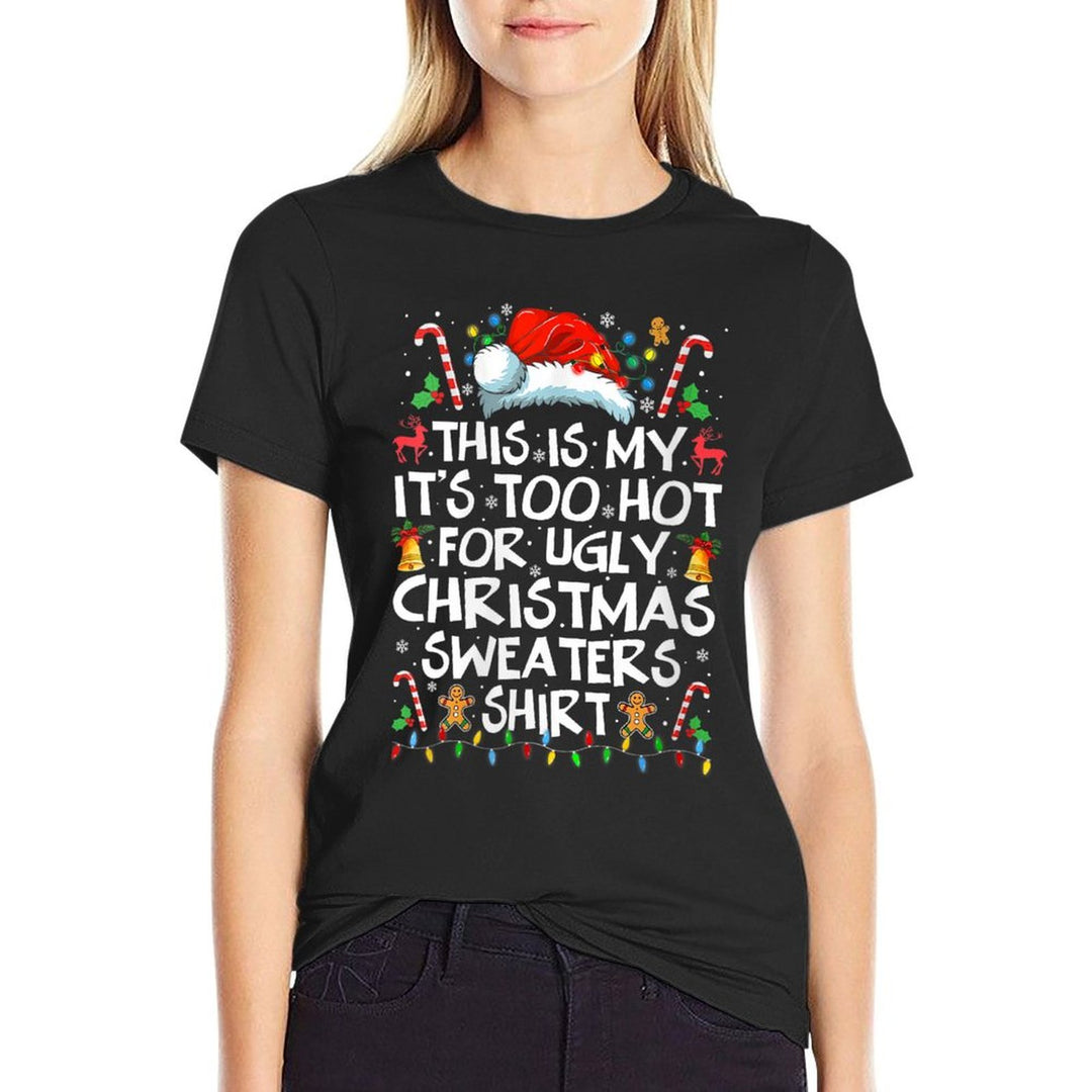 Womens Funny This Is My Its Too Hot For Ugly Christmas Sweaters  Polyester Blend T-Shirt