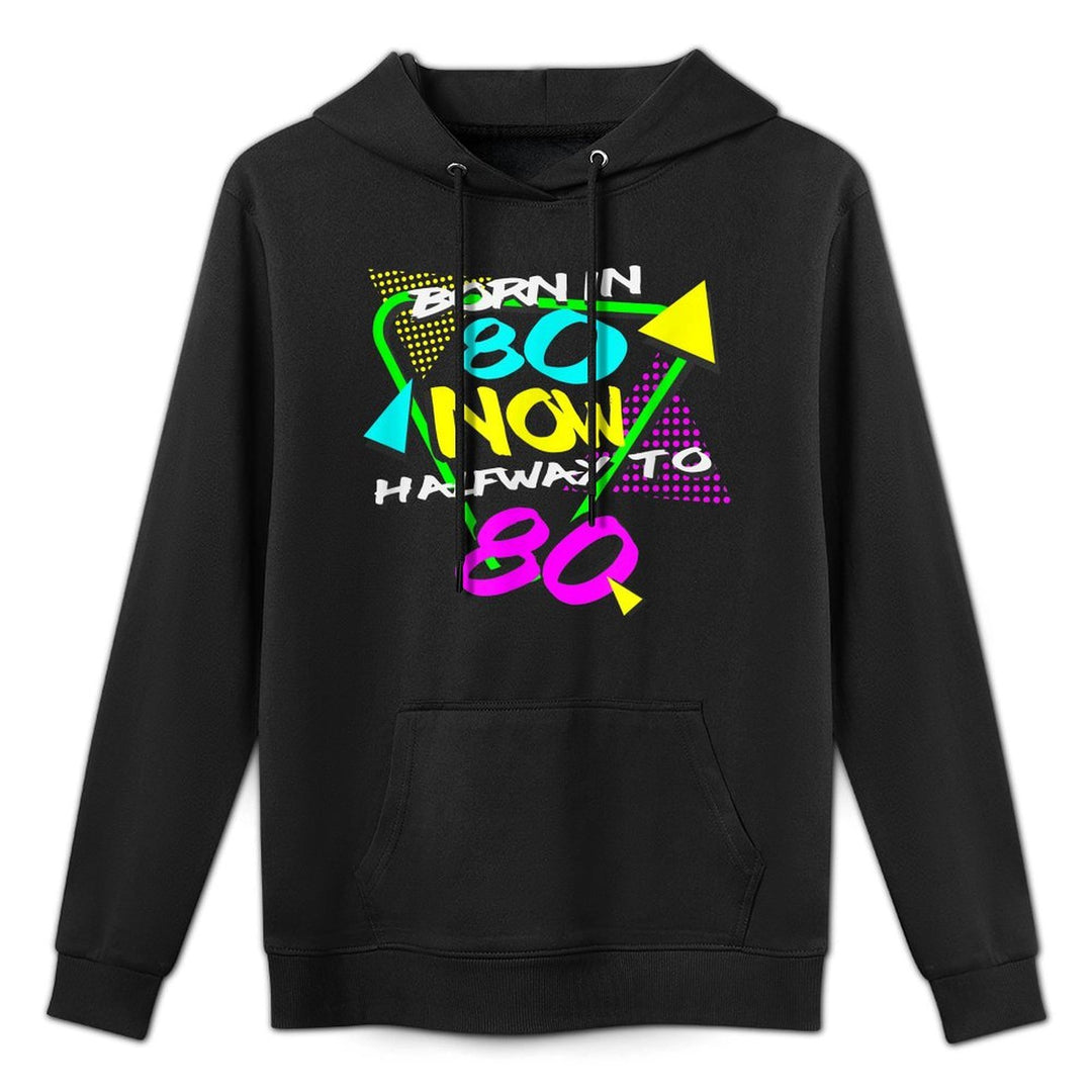 Mens 40th Birthday For Men Born In 80 Now Halfway To 80 Relaxed Fit Hoodie