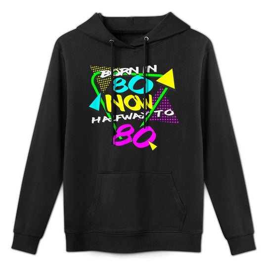 Mens 40th Birthday For Men Born In 80 Now Halfway To 80 Relaxed Fit Hoodie