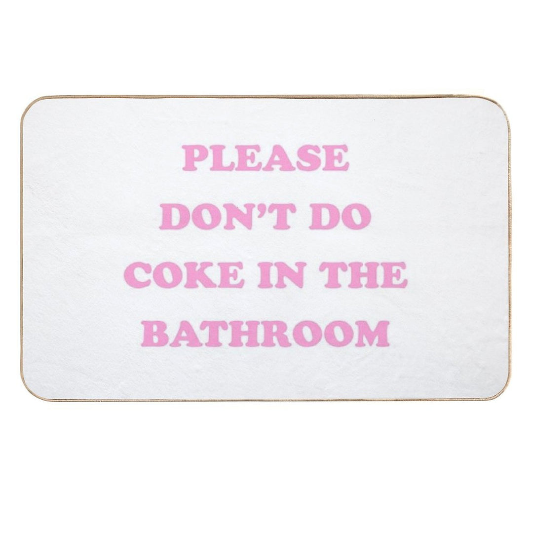 Please Don't Do Coke in The Bathroom  Anti-Trip Bath Mat