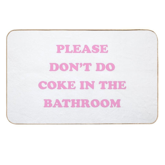 Please Don't Do Coke in The Bathroom  Anti-Trip Bath Mat