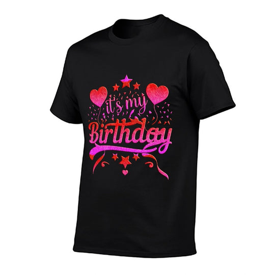 Its My Birthday for Women,ns, Girl Birthday Gifts  Cotton T-Shirt