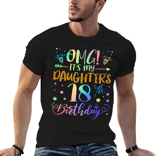 OMG Its My Daughters 18th Birthday Sweet 18 Years Old  Wrinkle-resistant T-Shirt