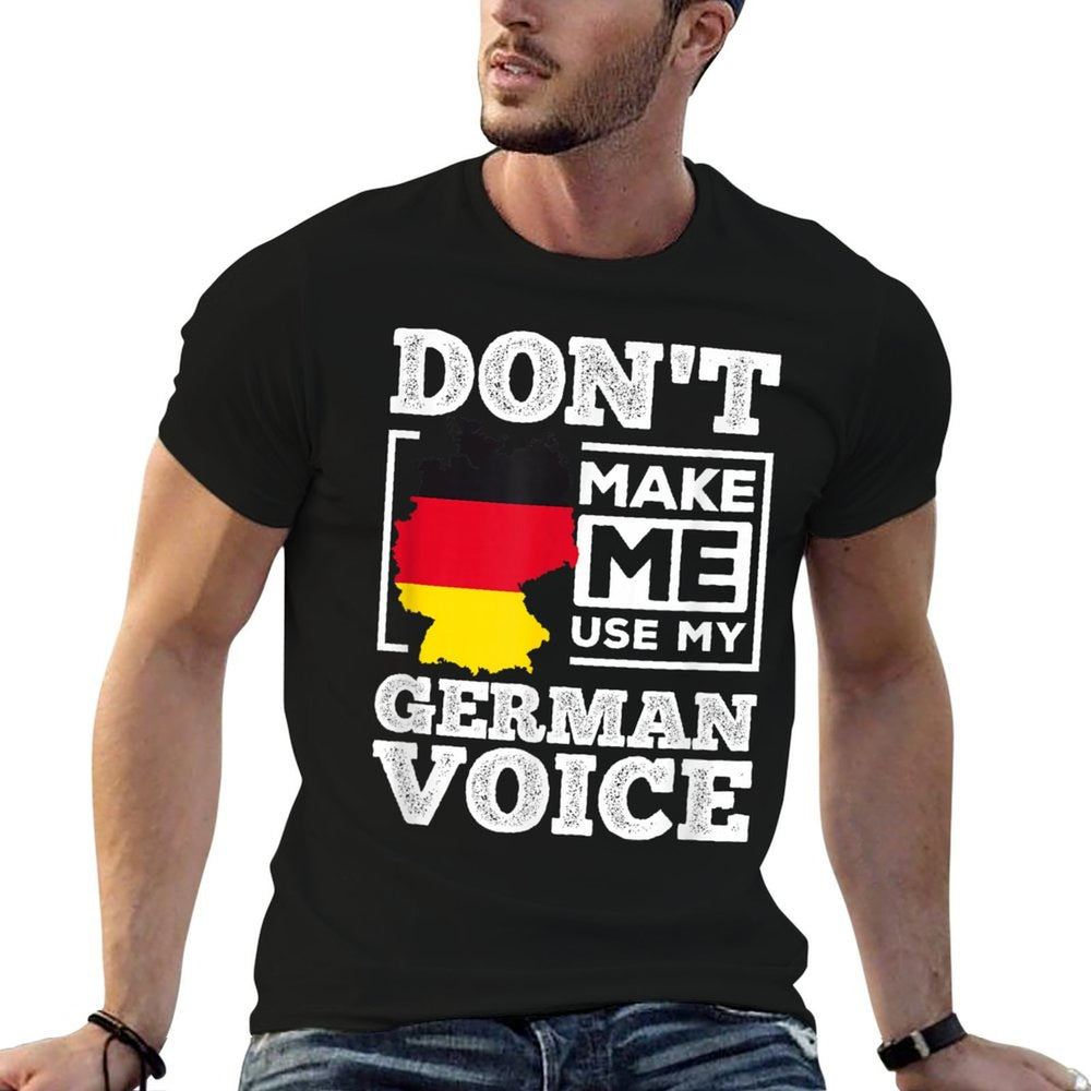 Dont Make Me Use My German Voice Germany Deutsch Funny Gift  Polyester Blend T-Shirt