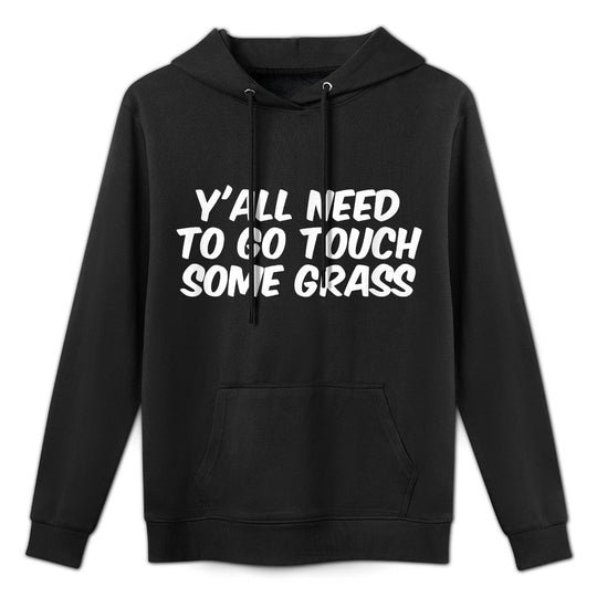 Funny Sarcastic Yall Need To Go Touch Some Grass Meme Durable Construction Hoodie