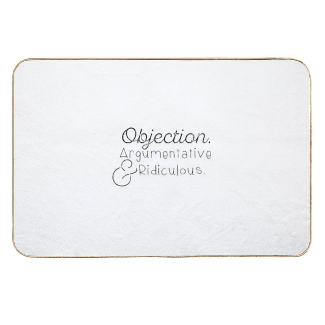 Objection. Argumentative And Ridiculous.  Dirt-Trapping Bath Mat