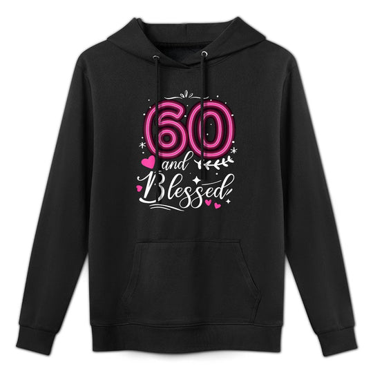 60 And Blessed 60th Funny Birthday Party Family Fabulous Layering Staple Hoodie