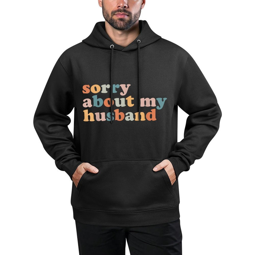 Sorry About My Husband - Funny Marriage Husband Wife Colorfast Hoodie