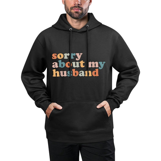 Sorry About My Husband - Funny Marriage Husband Wife Colorfast Hoodie