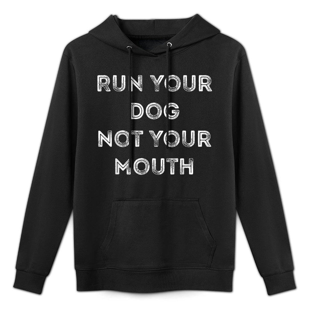Run Your Dog Not Your Mouth - Vintage Simple Text Customizable Surface Hoodie
