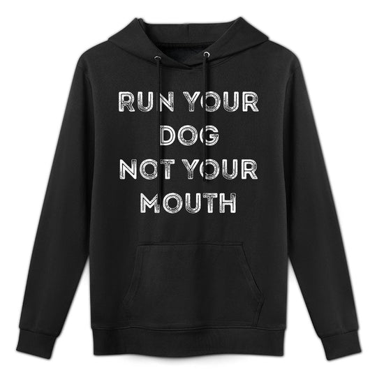 Run Your Dog Not Your Mouth - Vintage Simple Text Customizable Surface Hoodie