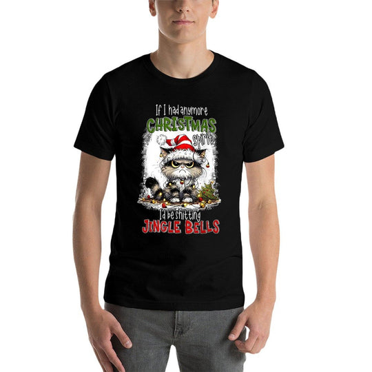 If I Had Anymore Christmas Spirit Id Be Shitting Jingle  Affordable Price T-Shirt