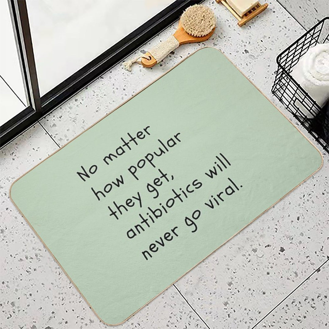 No Matter How Popular They Get, Antibiotics Will Never Go Viral.  Pet-Safe Bath Mat
