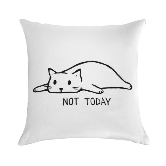 Not Today Soft Durable Construction Throw Pillow