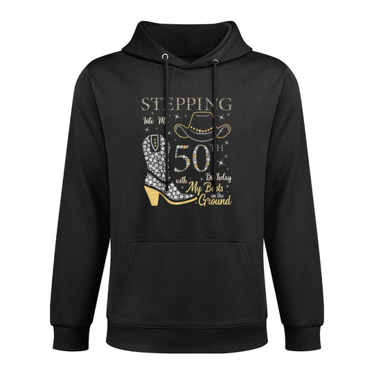 Stepping Into My 50th Birthday With My Boots On The Ground Layering Staple Hoodie