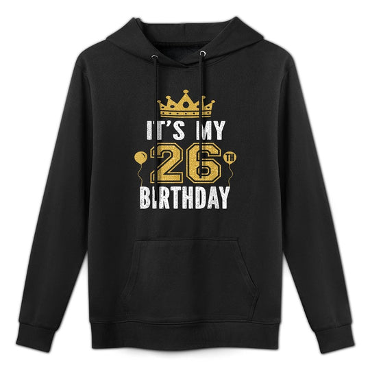 It's My 26th Birthday Gift For 26 Years Old Man And Woman Easy Care Hoodie