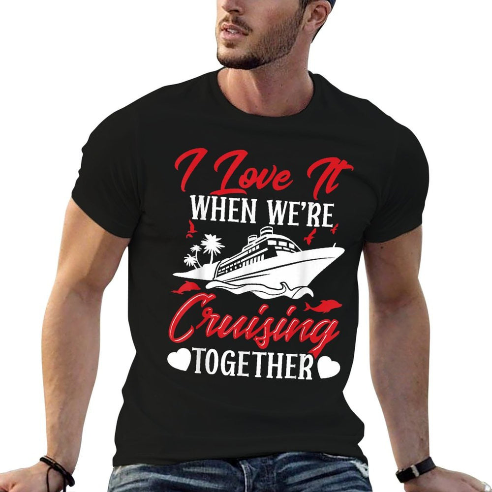 Cruising Couple Cruise Love It When WeRe Cruisin Together  Trendy Pattern T-Shirt